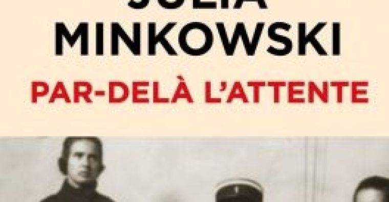 Par-delà l’attente, Julia Minkowski