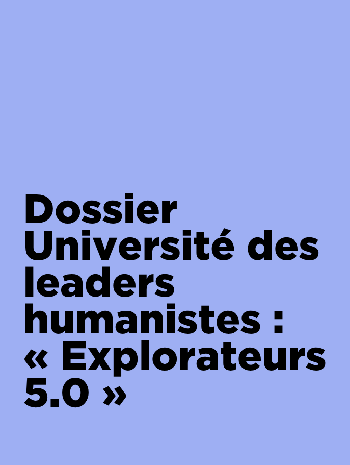 Dossier – Université des leaders humanistes : « Explorateurs 5.0 »